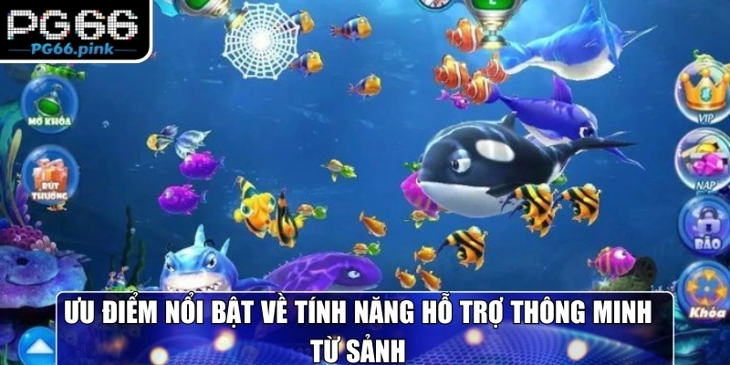 Ưu điểm nổi bật về tính năng hỗ trợ thông minh từ sảnh