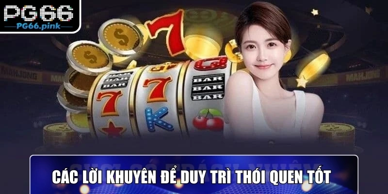 Các lời khuyên để duy trì thói quen tốt