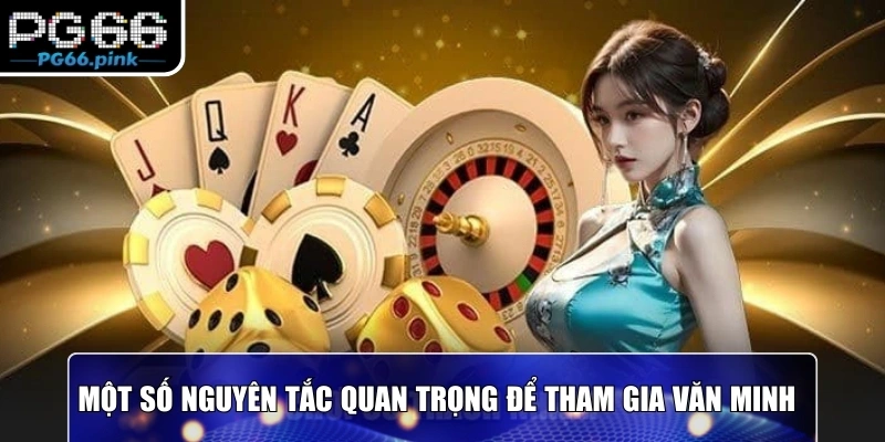 Một số nguyên tắc quan trọng để tham gia văn minh