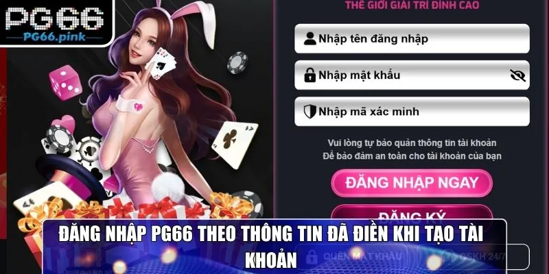 Đăng nhập PG66 theo thông tin đã điền khi tạo tài khoản