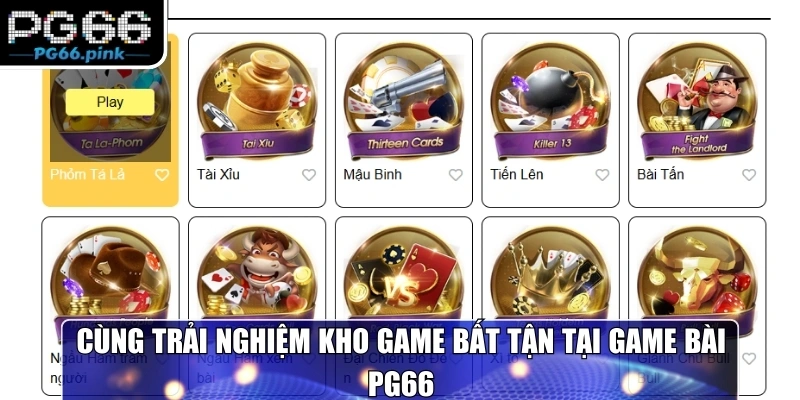 Cùng trải nghiệm kho game bất tận tại game bài PG66