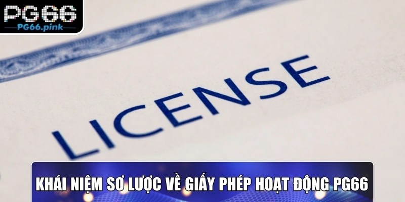 Khái niệm sơ lược về giấy phép hoạt động PG66