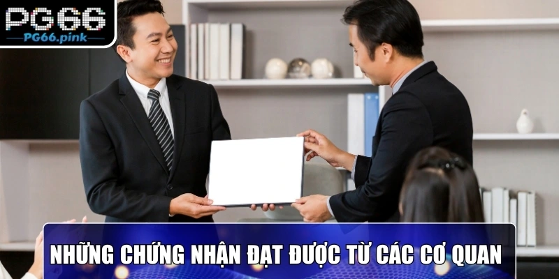 Những chứng nhận đạt được từ các cơ quan 