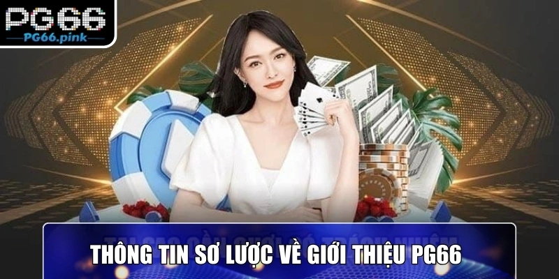 Thông tin sơ lược về giới thiệu PG66