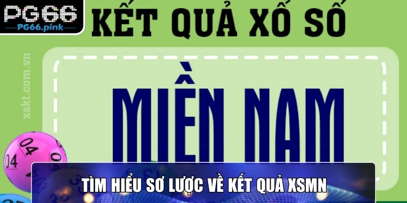 Tìm hiểu sơ lược về kết quả XSMN