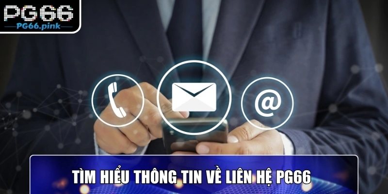 Tìm hiểu thông tin về liên hệ PG66