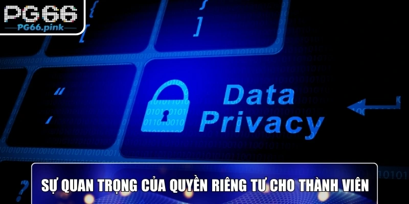 Sự quan trọng của quyền riêng tư cho thành viên