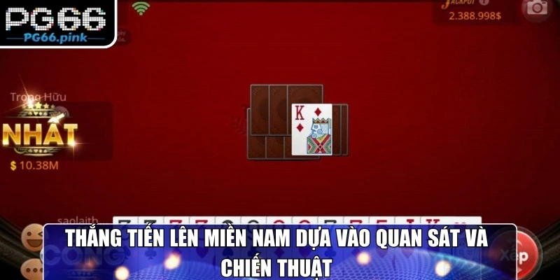 Thắng tiến lên miền nam dựa vào quan sát và chiến thuật
