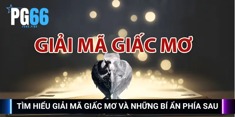 Tìm hiểu giải mã giấc mơ và những bí ẩn phía sau