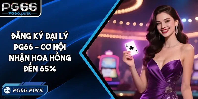 Đăng Ký Đại Lý PG66